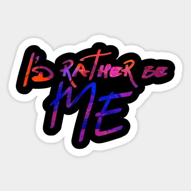 I'd Rather be Me Sticker by TheatreThoughts